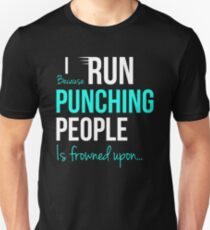 I RUN Because Punching People is frowned upon... Slim Fit T-Shirt