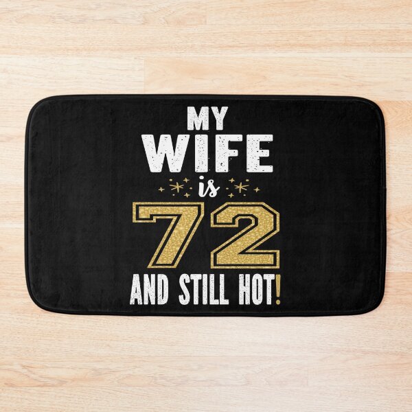 Item preview, My Wife Is 72 And Still Hot 72nd Birthday Gift For Her print designed and sold by Grabitees.