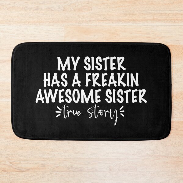 Item preview, My sister has a freakin awesome sister designed and sold by Kaliarizone.