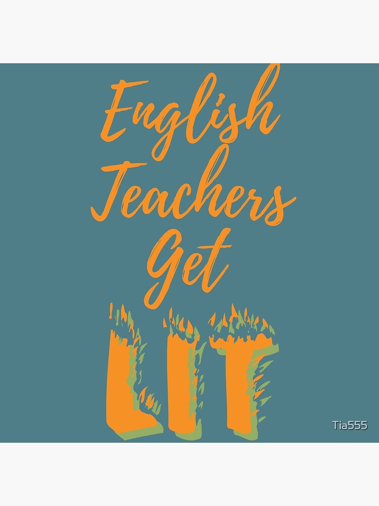 english-teachers-get-lit-poster-for-sale-by-tia555-redbubble