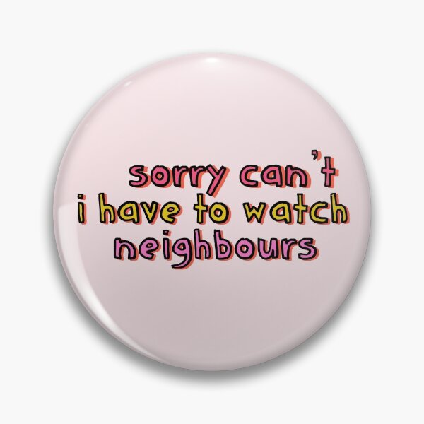 Item preview, Sorry Can't I Have to Watch Neighbours designed and sold by holbytv.