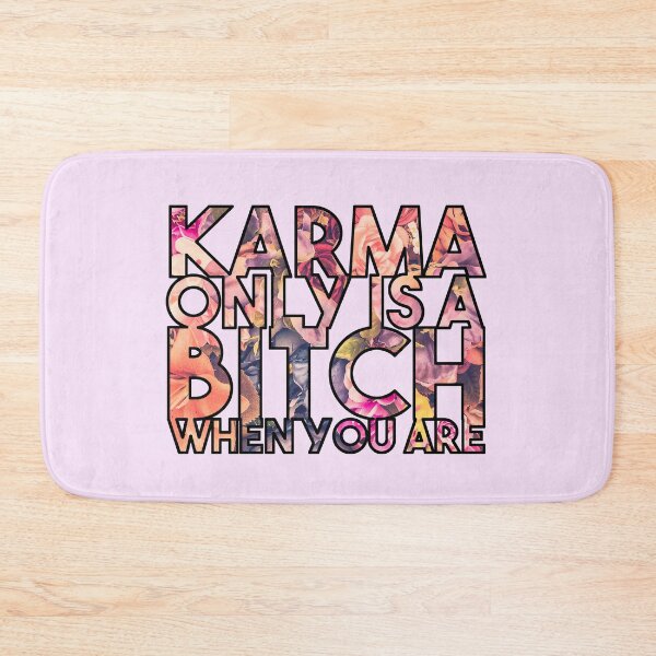 Item preview, Karma only is a bitch when you are - funny floral karma quote designed and sold by InkLove.