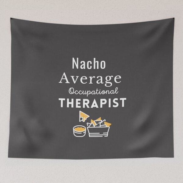 Item preview,  Nacho Average Occupational Therapist (4 font) - White designed and sold by Millenial Designs.