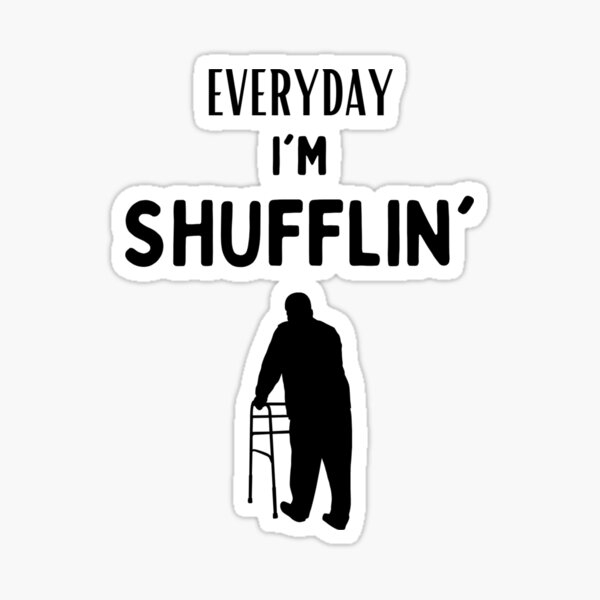 Everyday I'm Shufflin' - Sailor Font Sticker