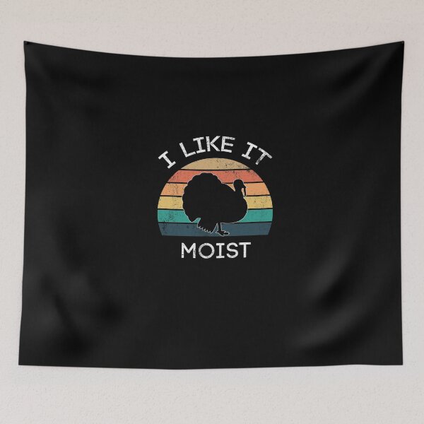 Item preview, I Like It Moist Funny Cool Turkey Thanksgiving Gift  designed and sold by pedrored369.