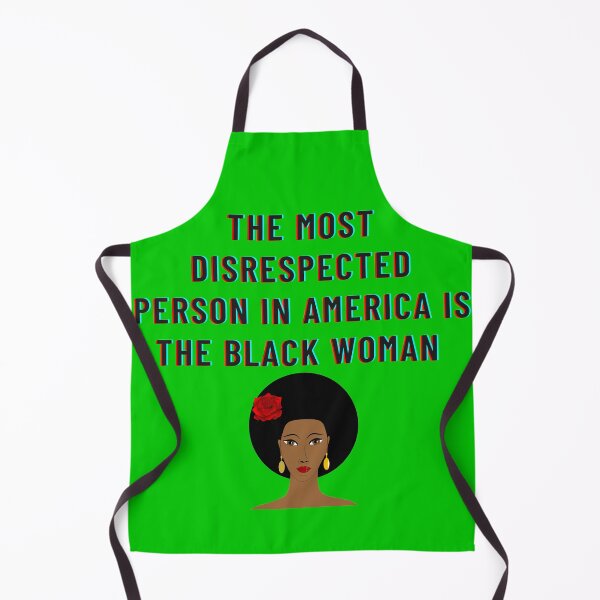 Item preview, The Most Disrespected Person in America is the Black Woman In Green designed and sold by LuckyKermit.