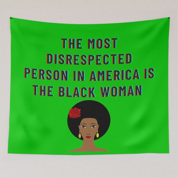 Item preview, The Most Disrespected Person in America is the Black Woman In Green designed and sold by LuckyKermit.