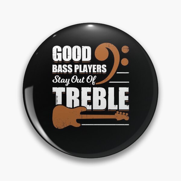 Item preview, Good Bass Players Stay Out Of Treble  designed and sold by Marcid95.