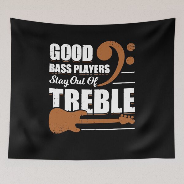 Item preview, Good Bass Players Stay Out Of Treble  designed and sold by Marcid95.