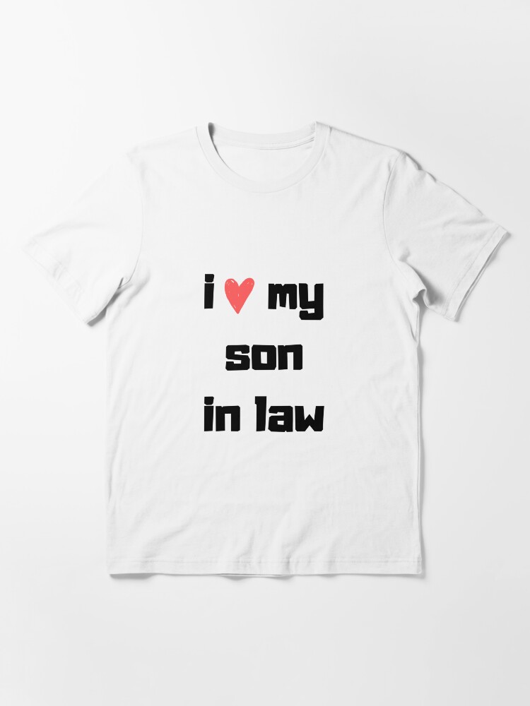 i love my son in law t shirt