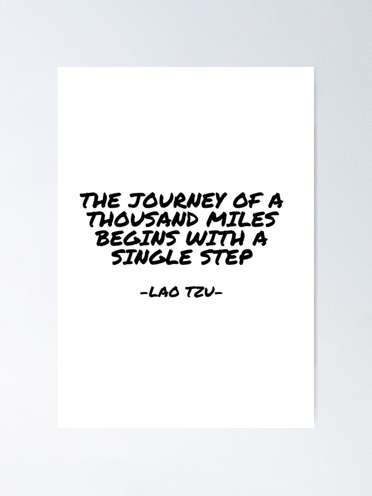 Eine Reise Mit Tausend Meilen Beginnt Mit Einem Kleinen Schritt "Lao Tzu - Die Reise von tausend Meilen beginnt mit einem einzigen