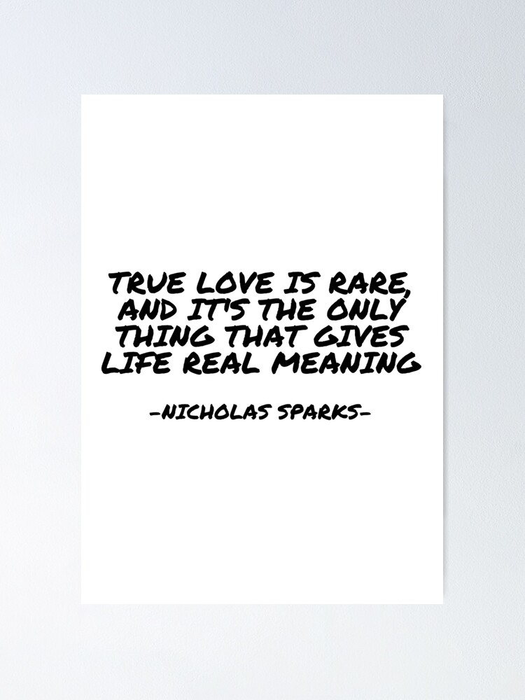 Póster «Nicholas Sparks - El amor verdadero es raro y es lo único que le da  un significado real a la vida» de appleofyoureye | Redbubble