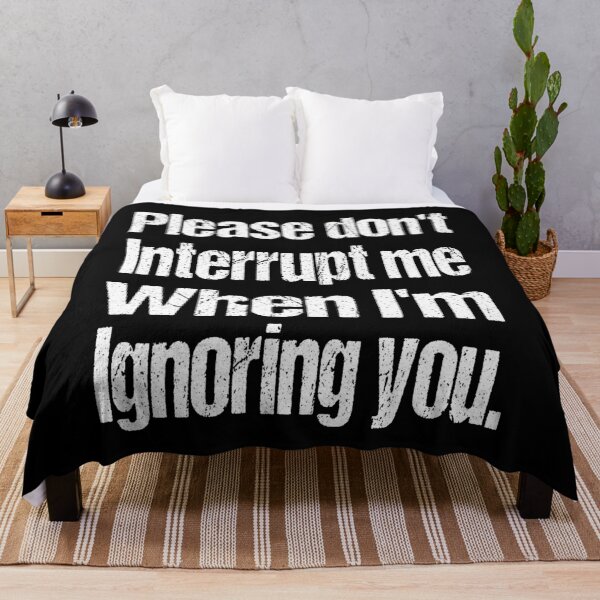 Item preview, Please don’t interrupt me when I’m ignoring you. designed and sold by RS-Collections.