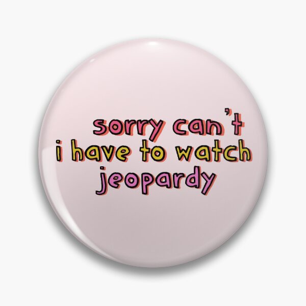 Item preview, Sorry Can't I Have to Watch Jeopardy designed and sold by holbytv.