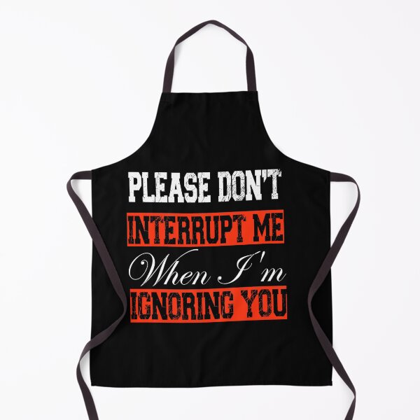 Item preview, Please don’t interrupt me when I’m ignoring you. designed and sold by RS-Collections.