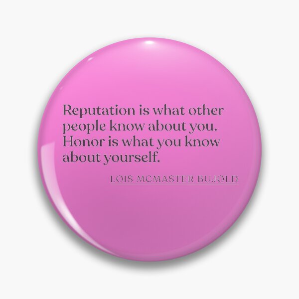 Item preview, Lois McMaster Bujold - Reputation is what other people know about you. Honor is what you know about yourself. designed and sold by BookQuoteMerch.