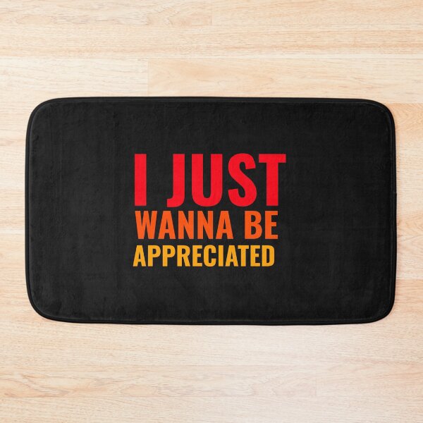 Item preview, I Just Wanna Be Appreciated designed and sold by ibrastore.