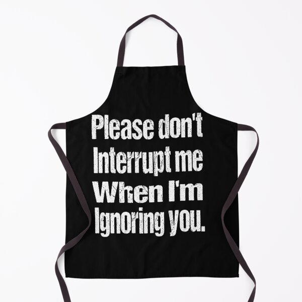 Item preview, Please don’t interrupt me when I’m ignoring you. designed and sold by RS-Collections.