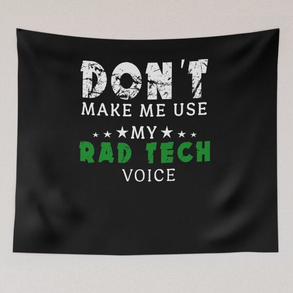 Item preview, Don't Make Me Use My Rad Tech Voice designed and sold by Imadovic.