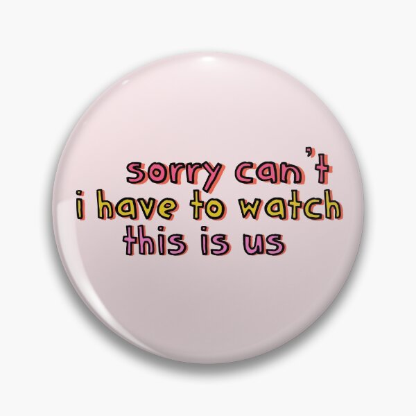 Item preview, Sorry Can't I Have to Watch This is Us designed and sold by holbytv.