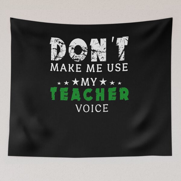 Item preview, Don't Make Me Use My Teacher Voice designed and sold by Imadovic.
