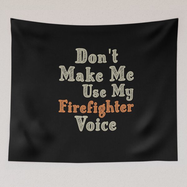 Item preview, Don't Make Me Use My Firefighter Voice, Cute Funny Gift Ideas For Fireman designed and sold by awesomedraw.