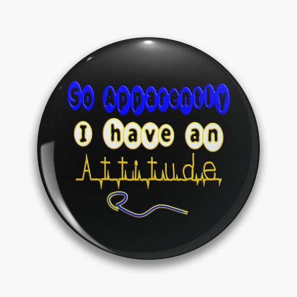 Item preview,  SO APPARENTLY I HAVE AN ATTITUDE FUNNY SARCASTIC designed and sold by Ralek.