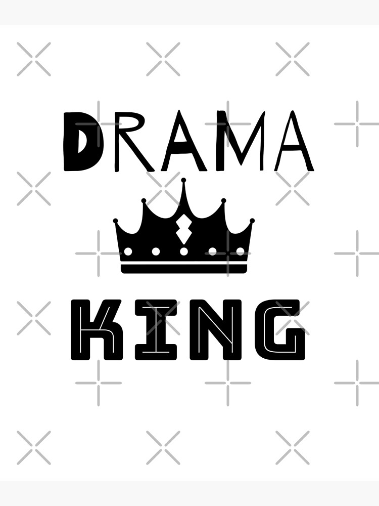 "Drama King" Poster by IndiPrintables Redbubble