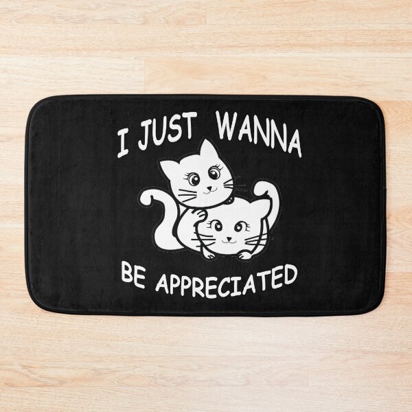 Item preview, I JUST WANNA BE  APPRECIATED CUTE CATS designed and sold by HINDAM4U.