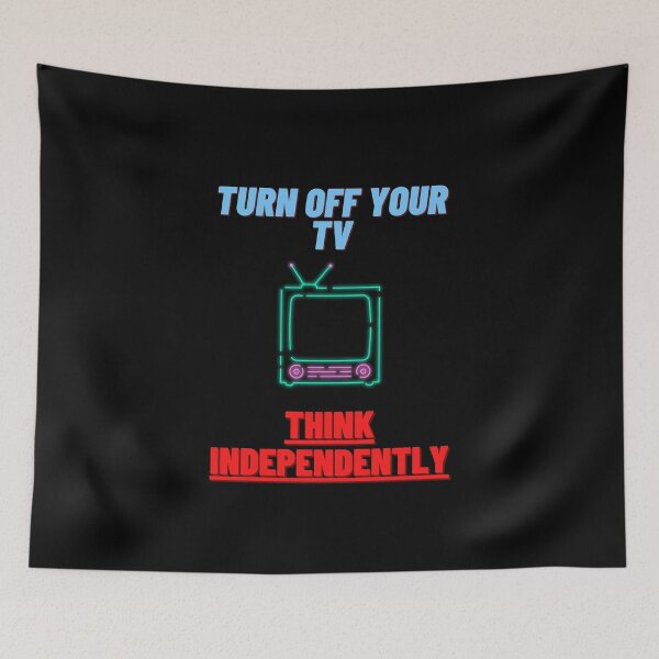 Item preview, Turn Off Your TV Think Independently designed and sold by UnderCloud.