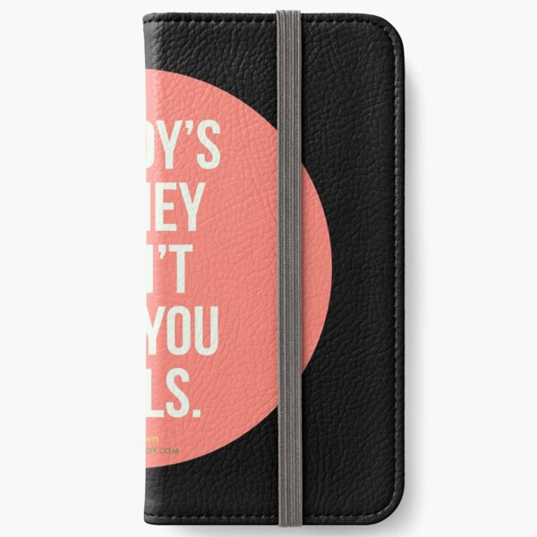 Daddy's money can't buy you balls. - Author Unknown iPhone Wallet