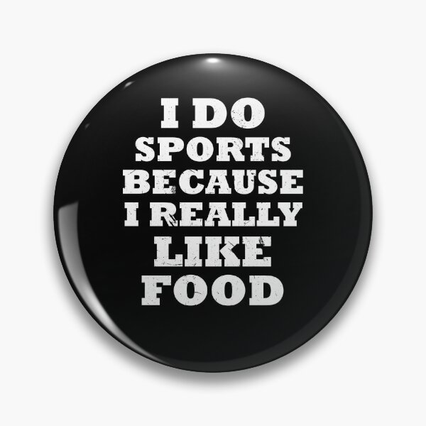 Item preview, I Do Sports Because I Really Like Food  designed and sold by Tom2468.