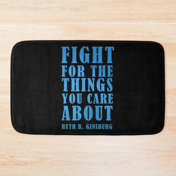 Item preview, Fight For The Things You Care About - RBG Quote  designed and sold by JulianoZn97.