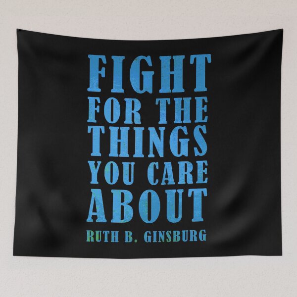 Item preview, Fight For The Things You Care About - RBG Quote  designed and sold by JulianoZn97.