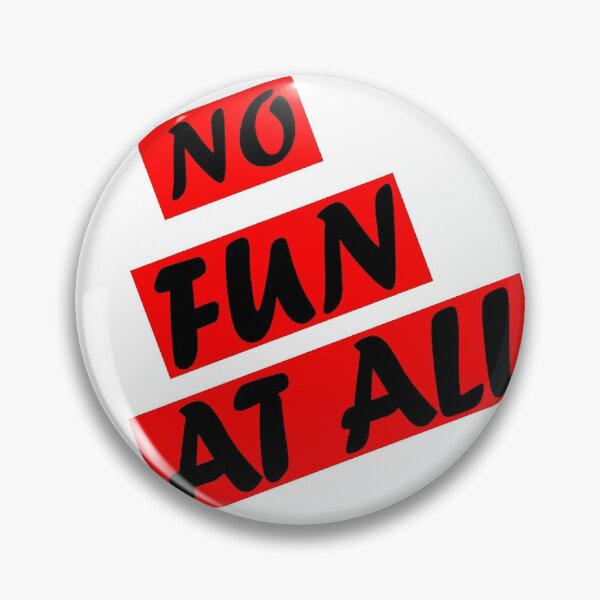 Item preview,  NO FUN AT ALL designed and sold by YOUR SHOP.