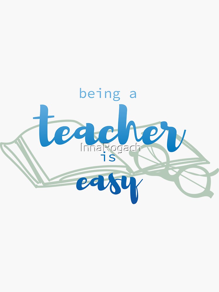 Being A Teacher Is Easy Sticker For Sale By Innarogach Redbubble