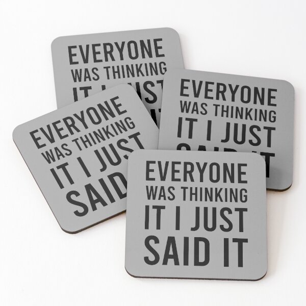 Item preview, Everyone Was Thinking It I Just Said It designed and sold by MJLdesigns.