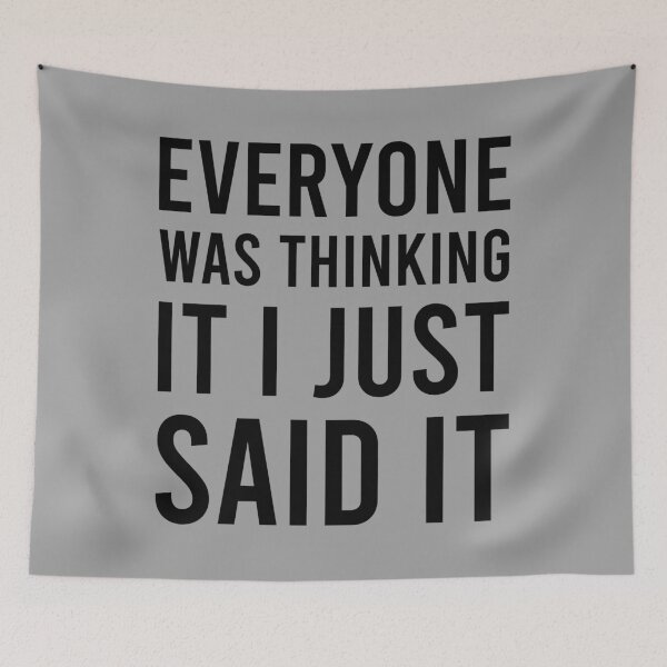 Item preview, Everyone Was Thinking It I Just Said It designed and sold by MJLdesigns.