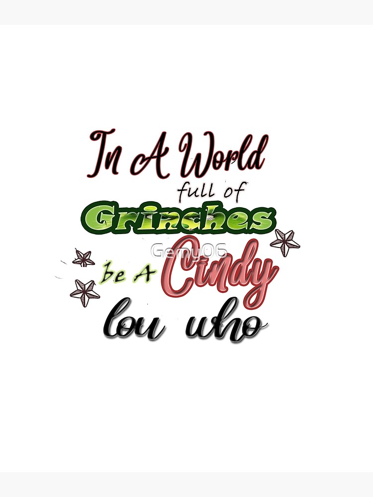 in a world full of grinches be a cindy lou who