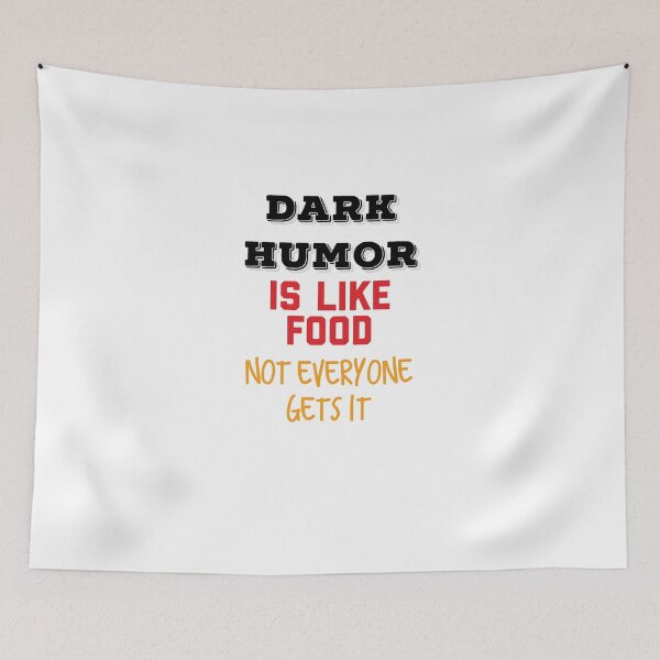 Item preview, Dark Humor is Like Food Not Everyone Gets it designed and sold by MNSDesignHub.