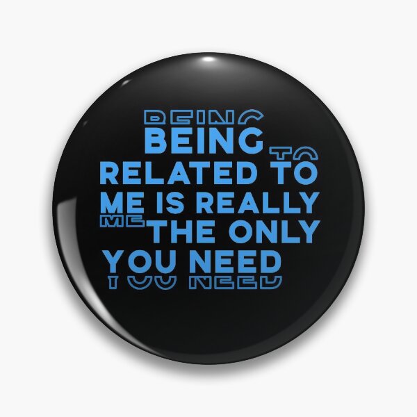 Item preview, Being related to me is really the only you need designed and sold by BasicWear.