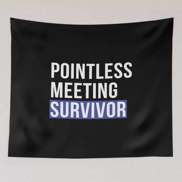 Item preview, Pointless Meeting Survivor designed and sold by happyshopg.