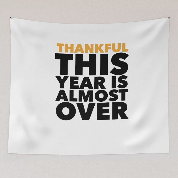 Item preview, Thankful this year is almost over ! designed and sold by taddd.