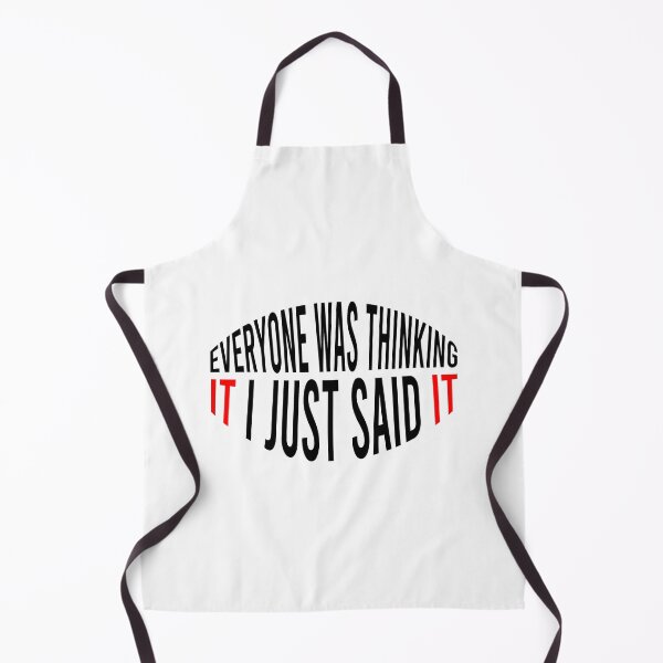 Item preview, Everyone Was Thinking It I Just Said It designed and sold by MJLdesigns.