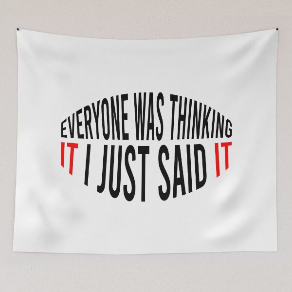 Item preview, Everyone Was Thinking It I Just Said It designed and sold by MJLdesigns.
