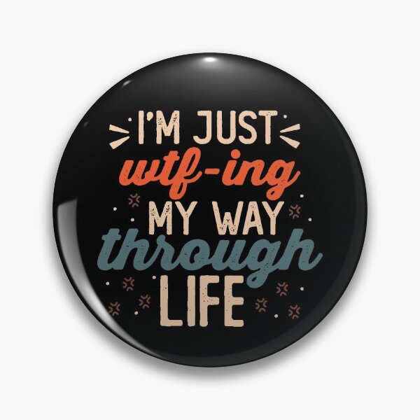 Item preview, I’m just wtf-ing my way through life Sarcasm Gift Funny Gift designed and sold by JokeGysen.