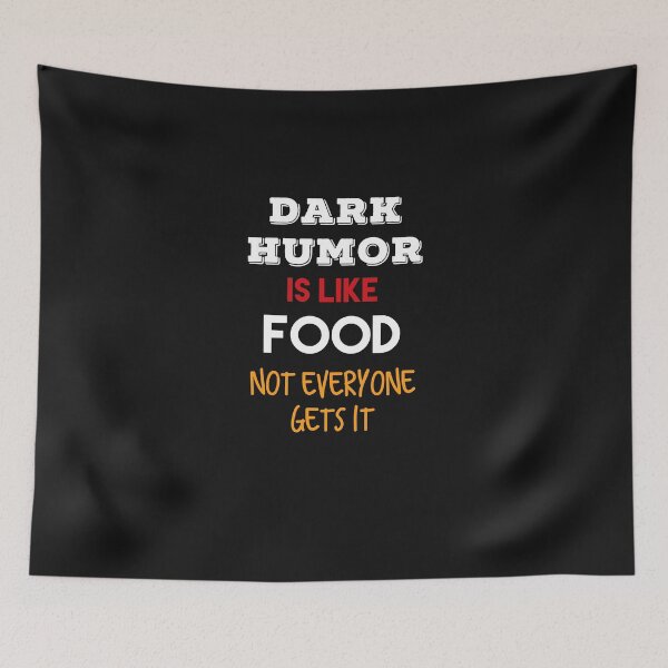 Item preview,  DARK HUMOR IS LIKE FOOD NOT EVERYONE GETS IT designed and sold by MNSDesignHub.
