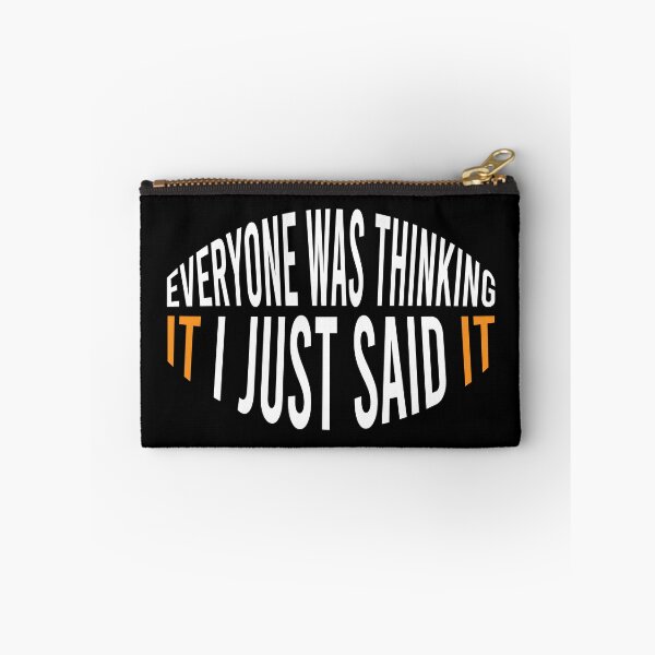 Item preview, Everyone Was Thinking It I Just Said It designed and sold by MJLdesigns.