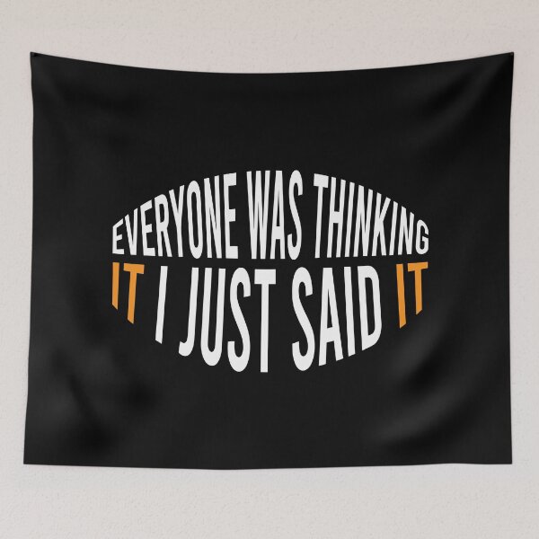 Item preview, Everyone Was Thinking It I Just Said It designed and sold by MJLdesigns.