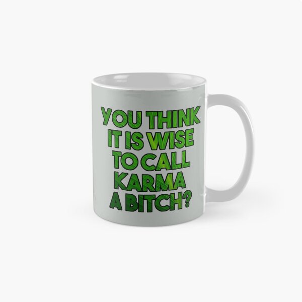 Item preview, You think it is wise to call karma a bitch? - funny karma quote designed and sold by InkLove.